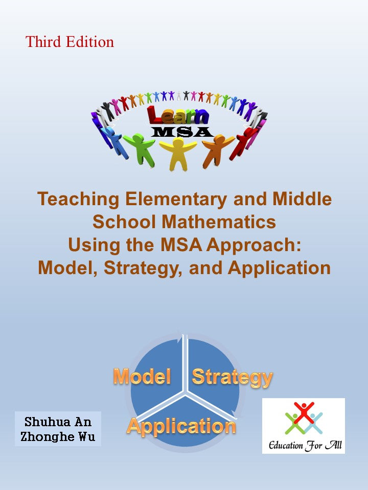 Teaching Elementary and Middle School Mathematics Using the MSA Approach (Third Edition) By Shuhua An & Zhonghe Wu