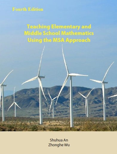Teaching Elementary and Middle School Mathematics Using the MSA Approach: Model, Strategy, and Application (Fourth Edition) By Shuhua An & Zhonghe Wu