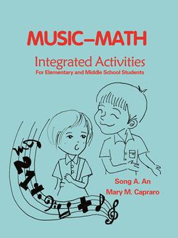 Music-Math Integrated Activities For Elementary and Middle School Students By Song A. & Mary M. CapraroAn